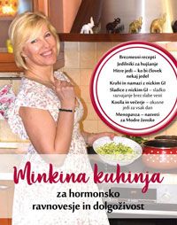 Minkina kuhinja za hormonsko ravnovesje in dolgoživost - Minka Gantar