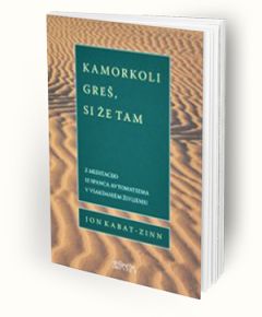 Kamorkoli greš, si že tam