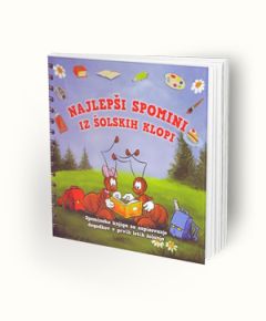 Najlepši spomini iz šolskih klopi - Spominska knjiga za zapisovanje dogodkov v prvih letih šolanja