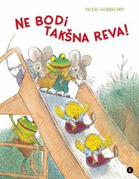 Ne bodi takšna reva