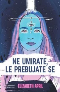 Ne umirate, le prebujate se - Elizabeth April
