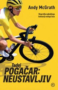 Tadej Pogačar: Neustavljiv - Andy McGrath