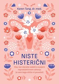 Naslovnica knjige Niste histerični avtorice dr. Karen Tang