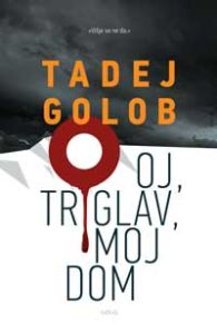 Oj, Triglav, moj dom - Tadej Golob