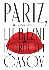 Pariz, ljubezni iz drugih časov - Vesna Milek
