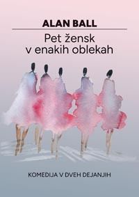 Naslovnica dramske komedije Pet žensk v enakih oblekah – Alan Ball.