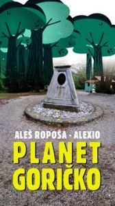 Naslovnica knjige Planet Goričko – Aleš Ropoša - Alexio.