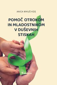 Pomoč otrokom in mladostnikom v duševnih stiskah - Anica Mikuš Kos