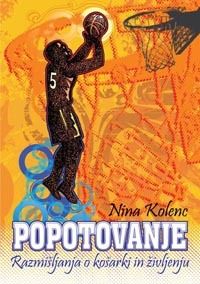 Naslovnica knjige Popotovanje – razmišljanja o košarki in življenju – Nina Kolenc.