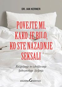 Povejte mi, kako je bilo, ko ste nazadnje seksali