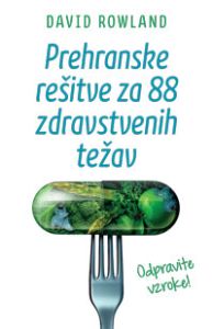 Prehranske rešitve za 88 zdravstvenih težav