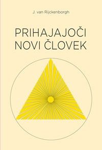 Prihajajoči novi človek  - Jan van Rijckenborgh