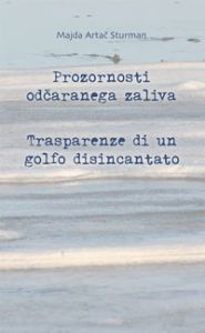 Prozornosti odčaranega zaliva / Transparenze di un golfo disincantato