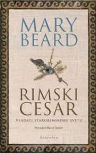 Rimski cesar - Vladati starorimskemu svetu - Mary Beard