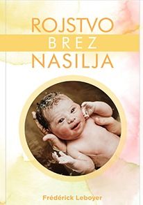 Rojstvo brez nasilja - Frederick Leboyer
