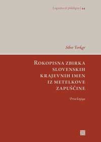 Rokopisna zbirka slovenskih krajevnih imen iz Metelkove zapuščine - Silvo Torkar