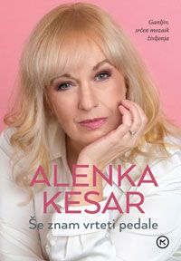 Še znam vrteti pedale - Alenka Kesar