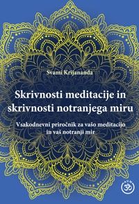Skrivnosti meditacije in skrivnosti notranjega miru - Svami Krijananda