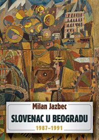 Slovenac u Beogradu: 1987–1991 - Milan Jazbec