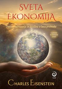 Sveta ekonomija, 2. razširjena izdaja - Charles Eisenstein