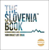 The Slovenia Book: 1000 Bucket List Ideas 