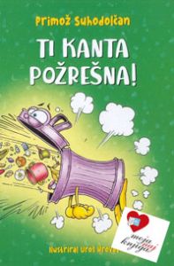 Ti kanta požrešna!