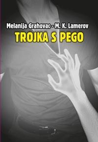 Naslovnica knjige Trojka s pego – Melanija Grahovac - M. K. Lamerov.