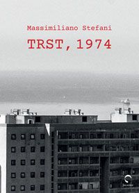 Trst, 1974 - Massimiliano Stefani