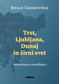 Trst, Ljubljana, Dunaj in širni svet