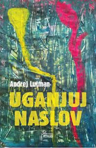 Uganjuj naslov - Andrej Lutman