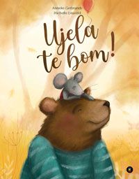 Ujela te bom! - Anneke Gerbrands