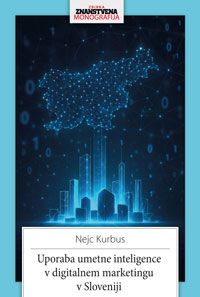 Uporaba umetne inteligence v digitalnem marketingu v Sloveniji - Nejc Kurbus