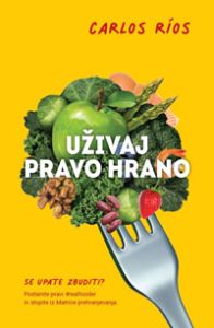 Uživaj pravo hrano - Carlos Ríos