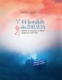 V 44 korakih do zdravja - Andrej Renčelj