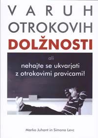 Varuh otrokovih dolžnosti: ali nehajte se ukvarjati z otrokovimi pravicami!