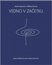 Vedno v začetku - Marko Pogačnik in Miklavž Komelj