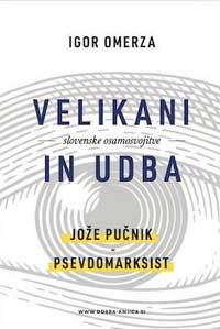Velikani slovenske osamosvojitve in UDBA. Jože Pučnik - Psevdomarksist  - Igor Omerza