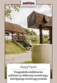 Naslovnica knjige Vinogradniška dediščina kot priložnost ... – Matjaž Pavlin.