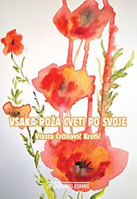 Naslovnica knjige Vsaka roža cveti po svoje avtorice Vlaste Črčinovič Krofič