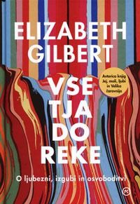 Vse tja do reke - Elizabeth Gilbert