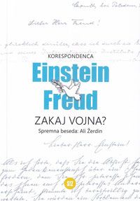 
Korespondenca Einstein Freud: Zakaj vojna? - Albert Einstein, Sigmund Freud
