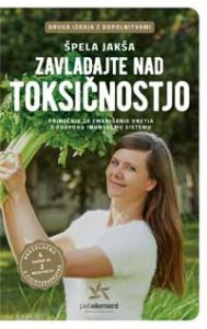 Zavladajte nad toksičnostjo - Špela Jakša