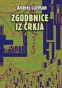 Naslovnica knjige Zgodbnice iz črkja – Andrej Lutman.