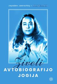 Živeti avtobiografijo jogija