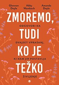 Naslovnica knjige Zmoremo, tudi ko je težko avtoric Glennon Doyle, Abby Wambach in Amande Doyle